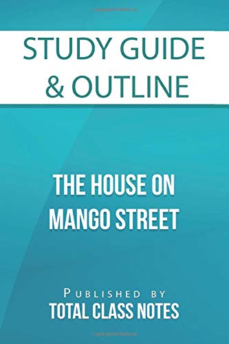 Study Guide & Outline: The House on Mango Street (Total Class Notes Study Guides)