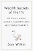 Wealth Secrets of the 1%: The Truth About Money, Markets and Multi-Millionaires