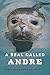 A Seal Called Andre