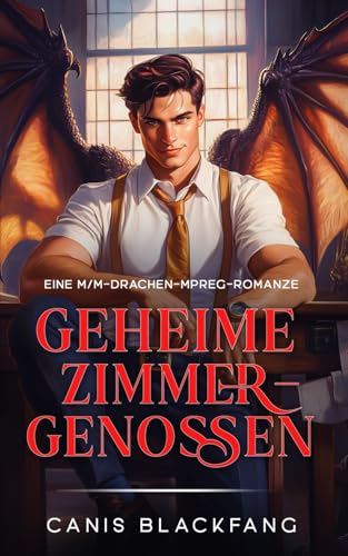 Geheime Zimmergenossen: Eine M/M-Drachen-Mpreg-Romanze (Drachenwandler-Sammlung)