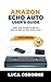 Produktbild AMAZON ECHO AUTO USERS GUIDE: Easy and Simple Guide on How to Set Up Your Echo Auto(2019 Update)