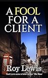 A FOOL FOR A CLIENT a gripping and absorbing British mystery full...