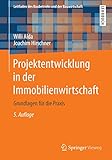  Projektentwicklung in der Immobilienwirtschaft: Grundlagen für die Praxis (Leitfaden des Baubetriebs und der Bauwirtschaft)
