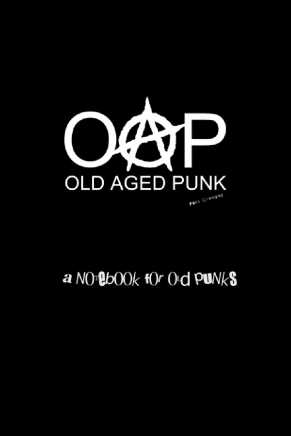 Old Aged Punk - A Notebook for Old Punks
