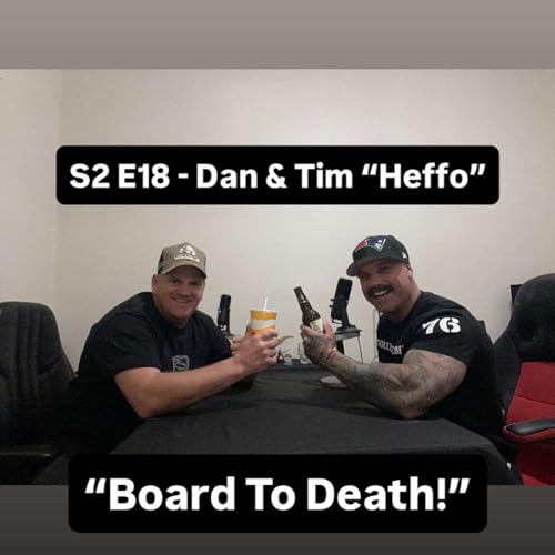 S2 E18 - Dan & Tim - "Board To death"