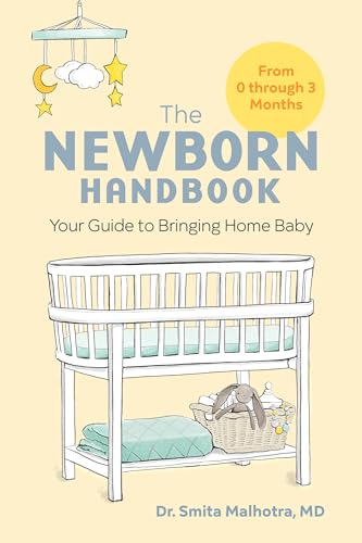 The Newborn Handbook: Your Guide to Bringing Home Baby