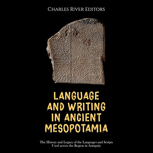 Audiobook: Language and Writing in Ancient Mesopotamia by Charles River Editors episode artwork