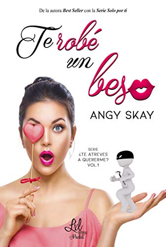 Te robé un beso (Serie ¿Te atreves a quererme? nº 1)