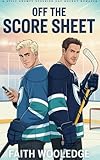 Off The Score Sheet: A Spicy Grumpy Sunshine Gay Hockey Romance (English Edition)