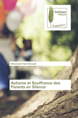 Autisme et Souffrance des Parents en Silence (French Edition)