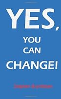 Yes, You Can Change! 1475214693 Book Cover