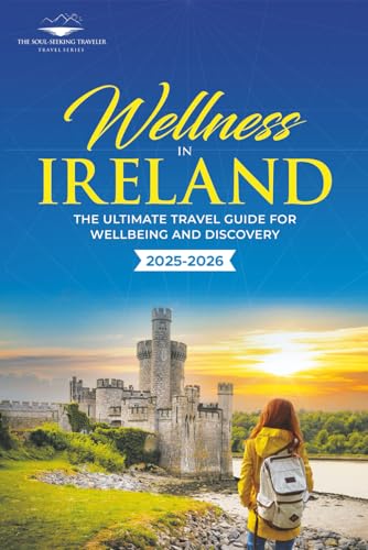 Wellness in Ireland: The Ultimate Travel Guide for Wellbeing and Discovery