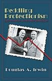 Peddling Protectionism: Smoot-Hawley and the Great Depression
