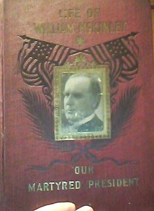 Life of William McKinley our Martyred President... B00FQ0RLBA Book Cover