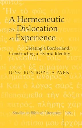 A Hermeneutic on Dislocation as Experience: Creating a Borderland, Constructing a Hybrid Identity: 146 book cover