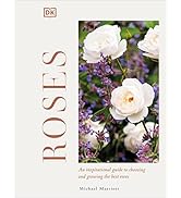 Roses: An Inspirational Guide to Choosing and Growing the Best Roses
