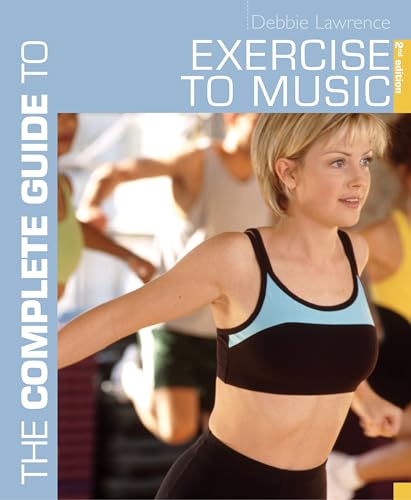 The Complete Guide To Exercise To Music (Complete Guides)