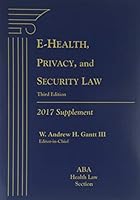 E-Health, Privacy, and Security Law, Third Edition, 2017 Supplement 1682672182 Book Cover