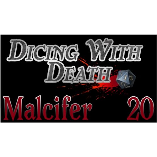 Dicing With Death - Malcifer 020: Siege of Pinespur Continued