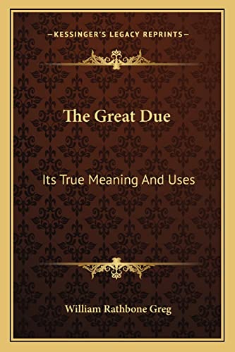 The Great Due: Its True Meaning And Uses