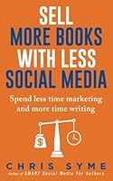 Sell More Books With Less Social Media 1539606341 Book Cover