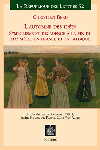 L'automne des idées: Symbolisme et décandence à la fin du XIXème siècle en France et en Belgique (La République Des Lettres) (French Edition)
