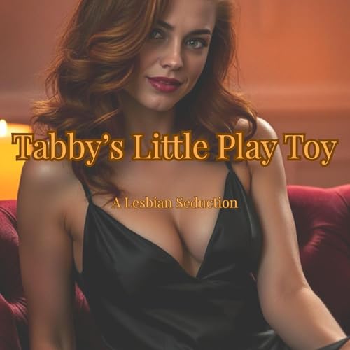Couverture de Tabby&rsquo;s Little Play Toy: A Lesbian Seduction