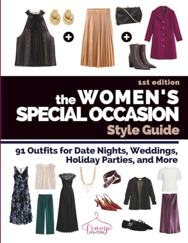 The Women’s Special Occasion Style Guide: 91 Outfits for Date Nights, Weddings, Holiday Parties, and More (1st Edition)