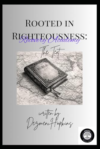 Rooted In Righteousness: Recovery Academy: The Text