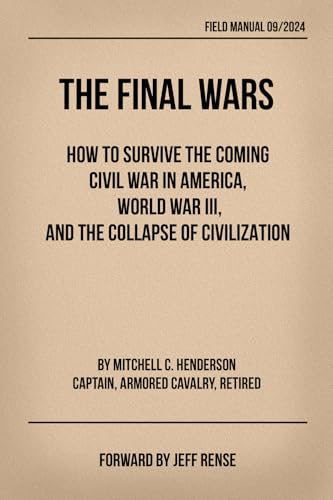 THE FINAL WARS: How to Survive the Coming Civil War in America, World War III, and the Collapse of Civilization - image 1