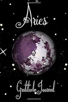 Aries Gratitude Journal : Horoscope Sign Zodiac March 21-April 19 Appreciation Mindfulness Self Reflection Birthday Gift