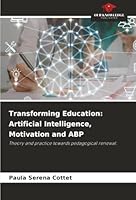 Transforming Education: Artificial Intelligence, Motivation and ABP 6208927943 Book Cover