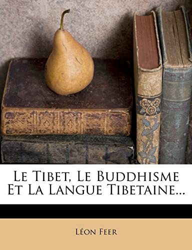 Le Tibet, Le Buddhisme Et La Langue Tibetaine... (French Edition)