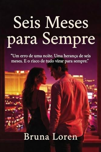 SEIS MESES PARA SEMPRE - Coleção: Junho (Leia em uma Noite - Junh...