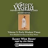 History for the Classical Child: Early Modern Times (Revised Edition): Story of the World, Vol. 3