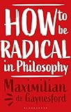 How to be Radical in Philosophy