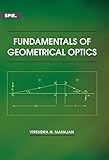 Fundamentals of Geometrical Optics (PM245) (Press Monograph)
