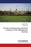 Factors influencing physical activity of the Hungarian society 3659710245 Book Cover