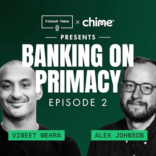 Fintech Takes x Chime presents Banking on Primacy Ep 2: The Bifurcation of Rewards
