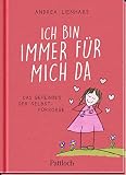 Ich bin immer für mich da: Das Geheimnis der Selbstfürsorge