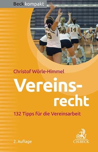 Vereinsrecht: 132 Tipps für die Vereinsarbeit (Beck kompakt)