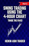 Swing trading Using the 4-Hour Chart 2: Part 2: Trade the Fake!