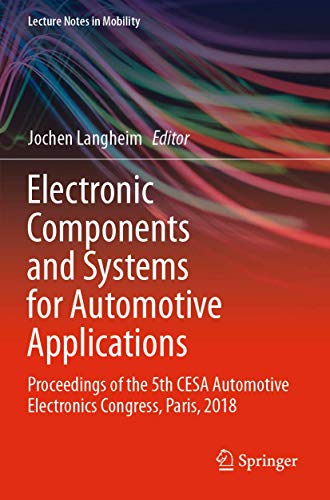 Electronic Components and Systems for Automotive Applications: Proceedings of the 5th CESA Automotive Electronics Congress, Paris, 2018 (Lecture Notes in Mobility)