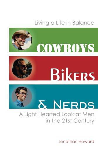 Cowboys Bikers and Nerds: Living a Life in Balance