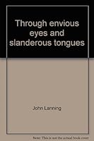 Through Envious Eyes and Slanderous Tongues 0805919546 Book Cover