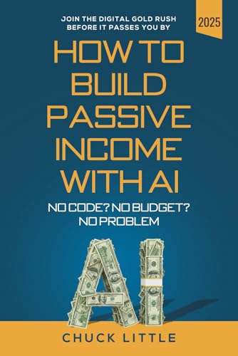 Build Passive Income with AI – No Code? No Budget? No Problem!: J...