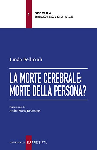 La morte cerebrale: morte della persona? di [Linda Pellicioli]