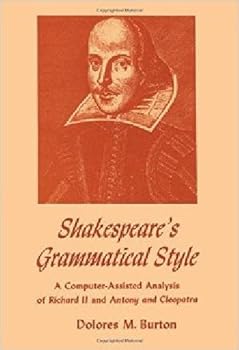 Hardcover Shakespeare's grammatical style;: A computer-assisted analysis of Richard II and Anthony and Cleopatra, (The Dan Danciger publication series) Book
