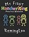 Produktbild My first Handwriting Practice Workbook Remington: 8.5x11 Composition Writing Paper Notebook for kids in kindergarten primary school I dashed midline I For Pre-K, K-1,K-2,K-3 I Back To School Gift