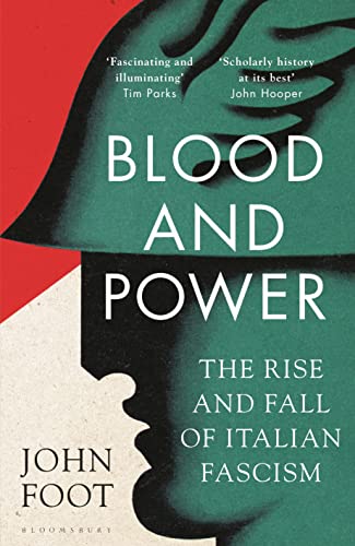 Blood and Power: The Rise and Fall of Italian Fascism (Bloomsbury)
